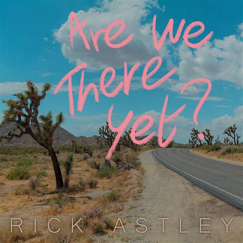 Are We Yet There