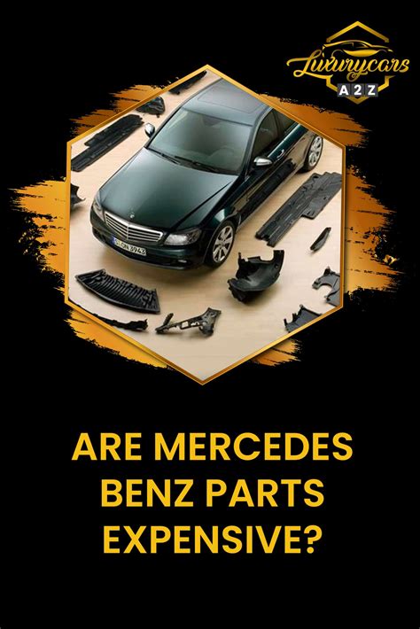 Uncover the Costly Truth: Are Mercedes Parts as Expensive as They Say?