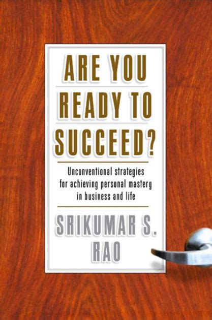 Read Are You Ready To Succeed Unconventional Strategies For Achieving Personal Mastery In Business And Life 