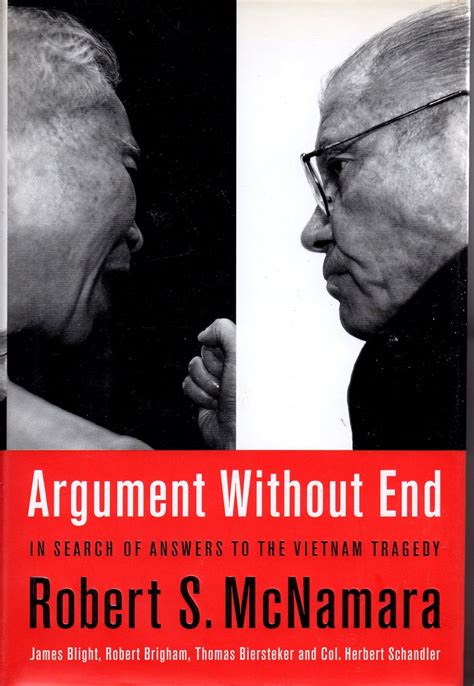 Argument Without End In Search Of Answers To The Vietnam Tragedy Paperback 2000 Author Robert S Mcnamara James Blight Robert K Brigham Thomas J Biersteker Col Herbert Schandler