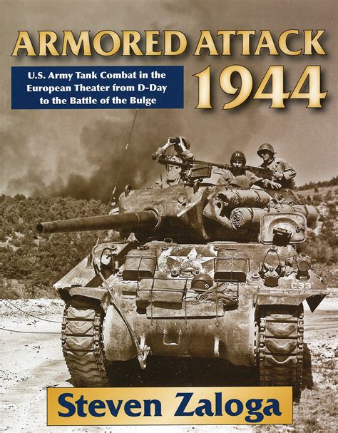 Armored Attack 1944 U S Army Tank Combat In The European Theater From D Day To The Battle Of Bulge