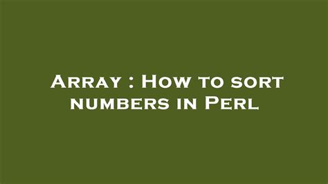 arrays - How to sort numbers in Perl - Stack Overflow