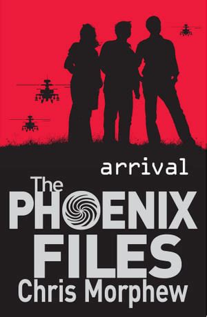 Read Online Arrival The Phoenix Files 1 Chris Morphew 