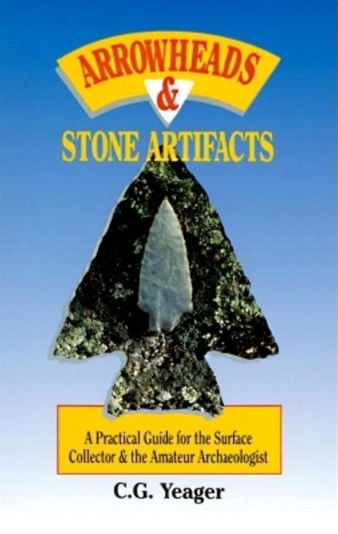 Arrowheads Stone Artifacts A Practical Guide For The Surface Collector And Amateur Archaeologist The Pruett Series