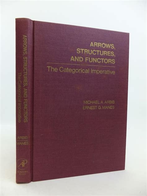 Arrows Structures And Functors The Categorical Imperative