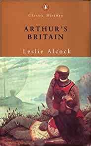Read Arthurs Britain History And Archaeology A D 367 634 Penguin Classic History 