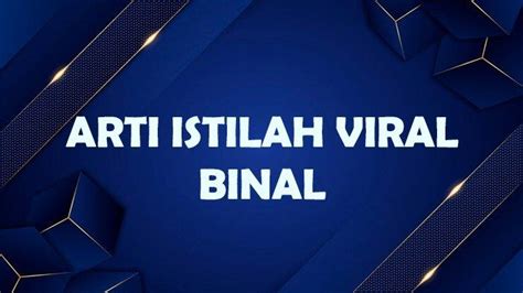 ARTI BINAL 🧻 4 Arti Kata Binal di Kamus Besar Bahasa Indonesia