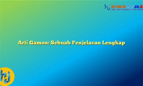 ARTI GAMON ⚒️ Arti Gamon Adalah Gagal Move On, Ketahui Penjelasan dan Cara