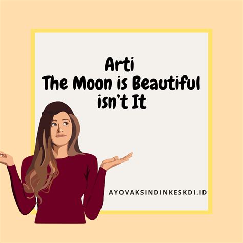 arti the moon is beautiful isnt it