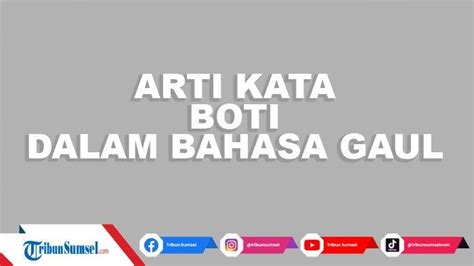 ARTI BOTI DALAM BAHASA GAUL - arti boti dalam bahasa gaul Sistem Operasional KBPP Keluarga