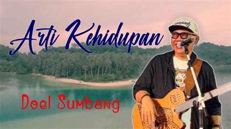 ARTI KEHIDUPAN LIRIK - ARTI KEHIDUPANDoel Sumbang