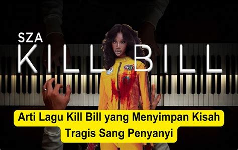 ARTI LAGU KILL BILL - Kill BillSZA ~ I might kill my ex