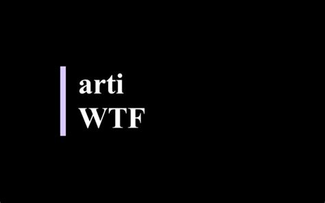 ARTI WTF - What does WTF mean?