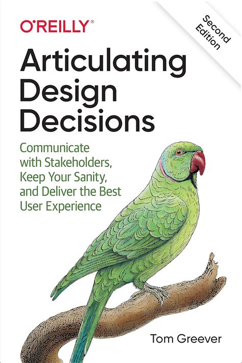 Articulating Design Decisions Communicate With Stakeholders Keep Your Sanity And Deliver The Best User Experience 1nbsped