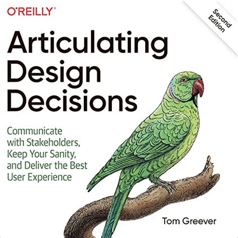 Read Articulating Design Decisions Communicate With Stakeholders Keep Your Sanity And Deliver The Best User Experience 