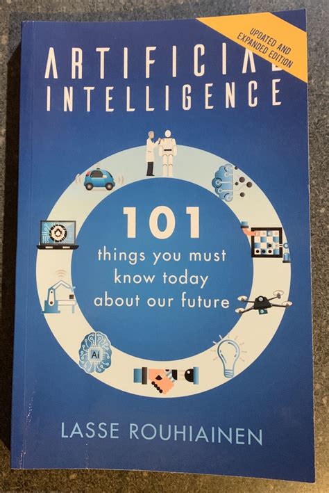 Artificial Intelligence 101 Things You Must Know Today About Our Future