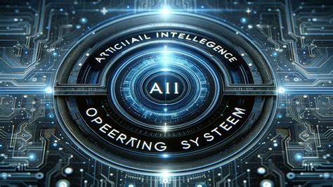 Artificial Intelligence Operating System