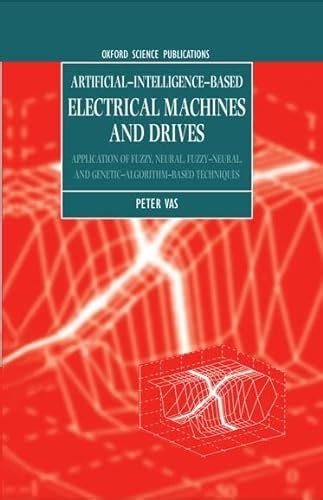 Read Artificial Intelligence Based Electrical Machines And Drives Application Of Fuzzy Neural Fuzzy Neural And Genetic Algorithm Based Techniques Monographs In Electrical And Electronic Engineering 
