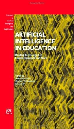 Read Online Artificial Intelligence In Education Building Technology Rich Learning Contexts That Work Frontiers In Artificial Intelligence And Applications 