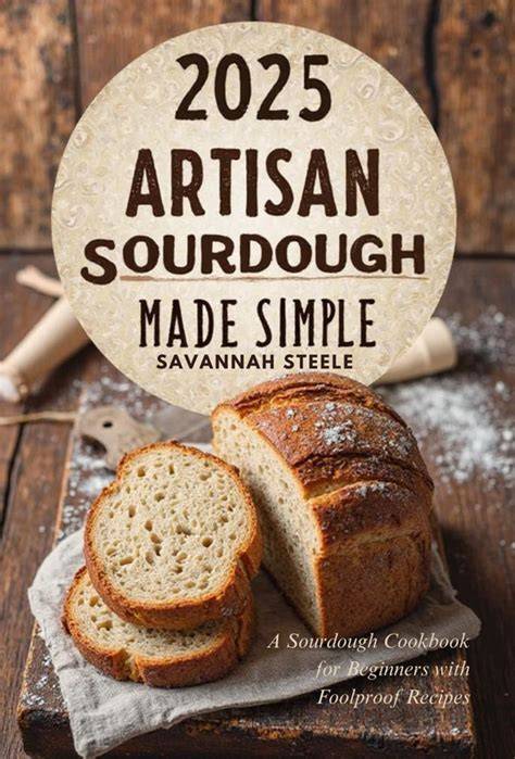 artisan sourdough made simple a beginner s guide