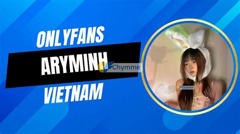 aryminh OnlyFans leaked content