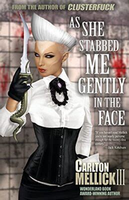 As She Stabbed Me Gently In The Face