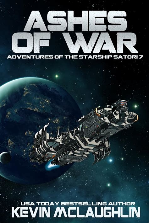Ashes Of War Adventures Of The Starship Satori Book 7