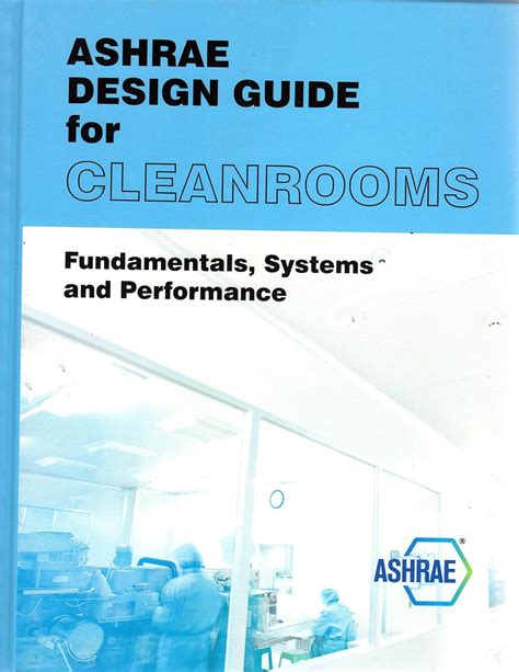 Ashrae Design Guide For Cleanrooms Fundamentals Systems And Ashrae Clean Room Design Guide - Ashrae Clean Room Design Guide