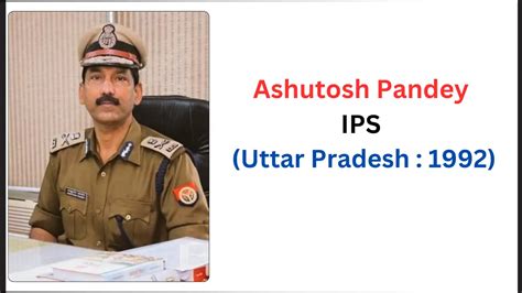 ashutosh pandey ips biography definition