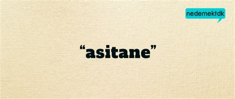 Asitane Ne Demek