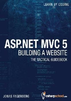 Read Online Asp Net Mvc 5 Building A Website With Visual Studio 2015 And C Sharp The Tactical Book 