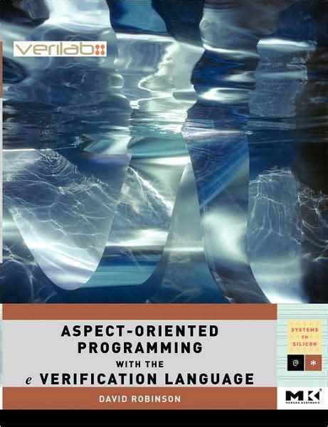 Read Aspect Oriented Programming With The E Verification Language A Pragmatic Guide For Testbench Developers Systems On Silicon 