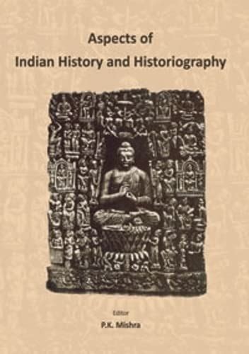 Read Online Aspects Of Indian History And Historiography Prof Kalyan Kumar Dasgupta Felicitation Volume 1St Edi 