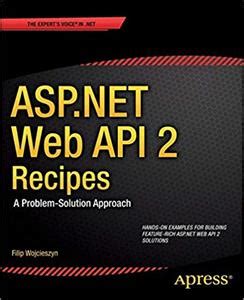 Read Online Aspnet Web Api 2 Recipes A Problem Solution Approach 