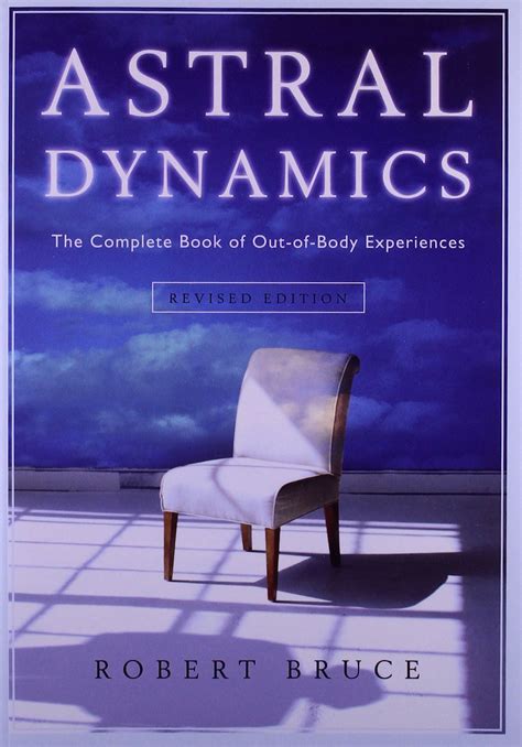 Astral Dynamics The Complete Book Of Out Of Body