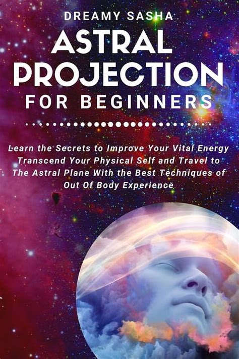 Astral Projection Learn The Secrets To Experience
