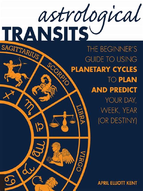 Read Online Astrological Transits The Beginners Guide To Using Planetary Cycles To Plan And Predict Your Day Week Year Or Destiny 