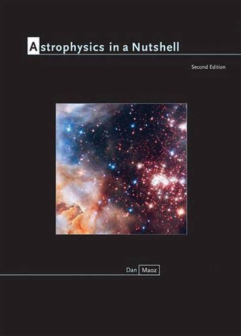 Astrophysics In A Nutshell In A Nutshell Princeton By Maoz Dan Published By Princeton University Press 2007
