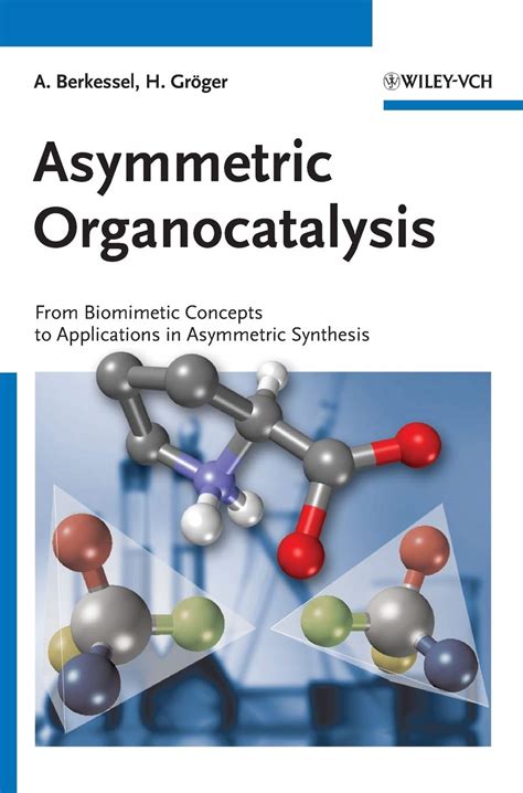 Read Online Asymmetric Organocatalysis From Biomimetic Concepts To Applications In Asymmetric Synthesis Pdf 