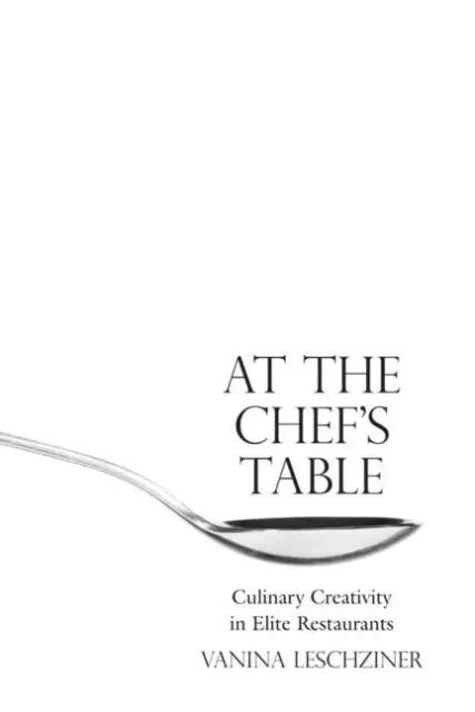Download At The Chefs Table Culinary Creativity In Elite Restaurants 