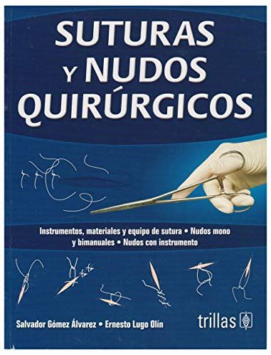 Download Atlas De Tecnicas Para Nudos Y Suturas Quirurgicas Techniques Atlas For Surgical Sutures And Knots Spanish Edition 