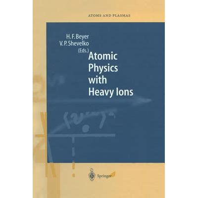 Atomic Physics With Heavy Ions Springer Series On Atomic Optical And Plasma Physics