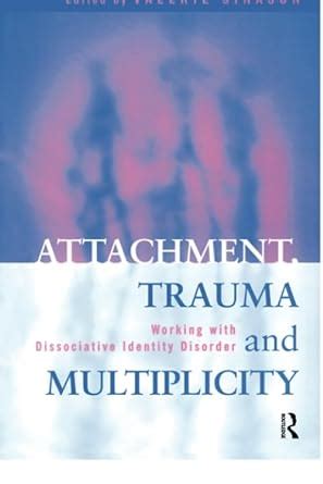 Full Download Attachment Trauma And Multiplicity Working With Dissociative Identity Disorder 