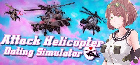 attack helicopter dating simulator games