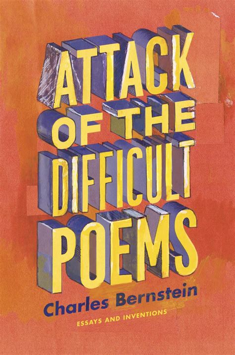 Attack Of The Difficult Poems Essays And Inventions