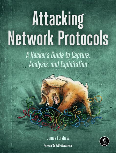 Attacking Network Protocols A Hackers Guide To Capture Analysis And Exploitation 1nbsped