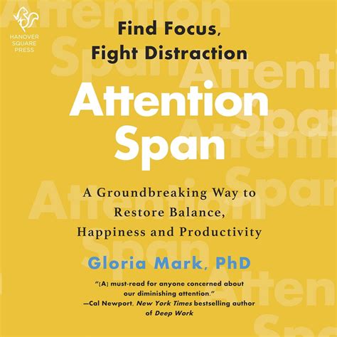 Attention Span A Groundbreaking Way To Restore Balance Happiness And Productivity
