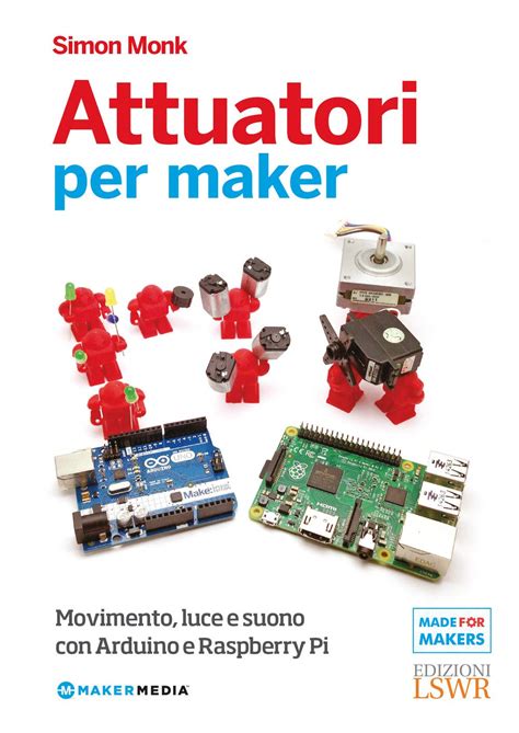 Read Attuatori Per Maker Movimento Luce E Suono Con Arduino E Raspberry Pi 