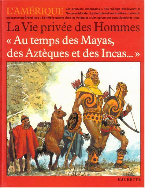 au temps des mayas des azta ques et des incas la