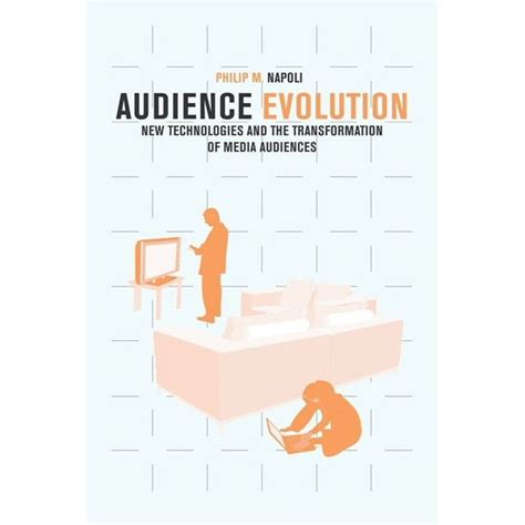 Audience Evolution New Technologies And The Transformation Of Media Audiences